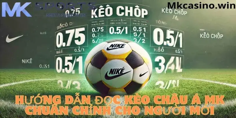 Cách đọc kèo châu á tại nhà cái MK