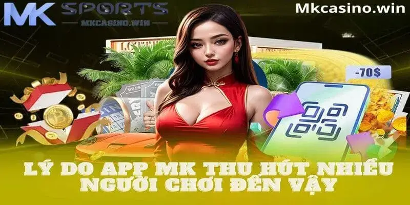 Ưu điểm nổi bật về app MK